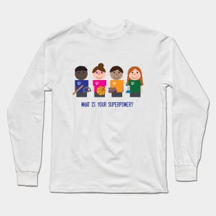 What is Your Super Power? Long Sleeve T-Shirt